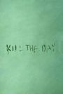 Kill the Day