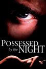 Possessed by the Night