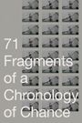 71 Fragments of a Chronology of Chance