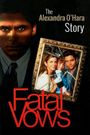 Fatal Vows: The Alexandra O'Hara Story