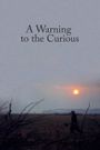 A Warning to the Curious