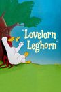 Lovelorn Leghorn