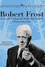 Robert Frost: A Lover's Quarrel with the World