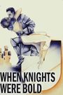 When Knights Were Bold