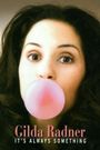 Gilda Radner: It's Always Something