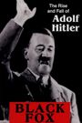 Black Fox: The True Story of Adolf Hitler