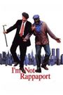 I'm Not Rappaport