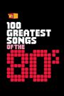 100 Greatest Songs of the '80s