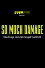 So Much Damage: How Image Comics Changed the World