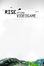 Rise of the Video Game