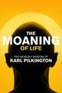 The Moaning of Life